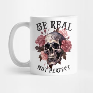 Be Real Not Perfect Mug